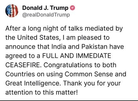 INDIA AND PAKISTAN  AGREED  TO CEASEFIRE , TRUMP ANNOUNCED ON TWITTER